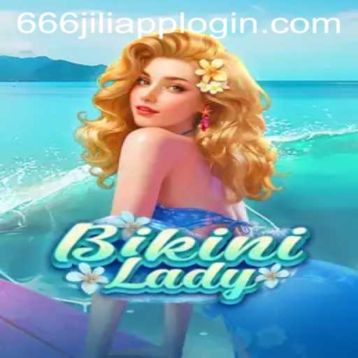 Exploring the Thrilling World of BikiniLady and 666JILI APP LOGIN