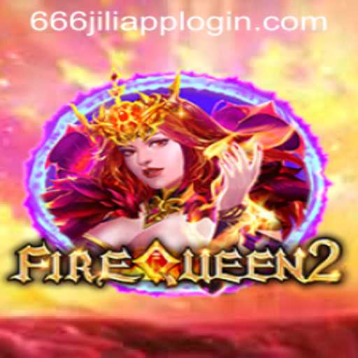 FireQueen2: A Fiery Adventure with 666JILI APP LOGIN